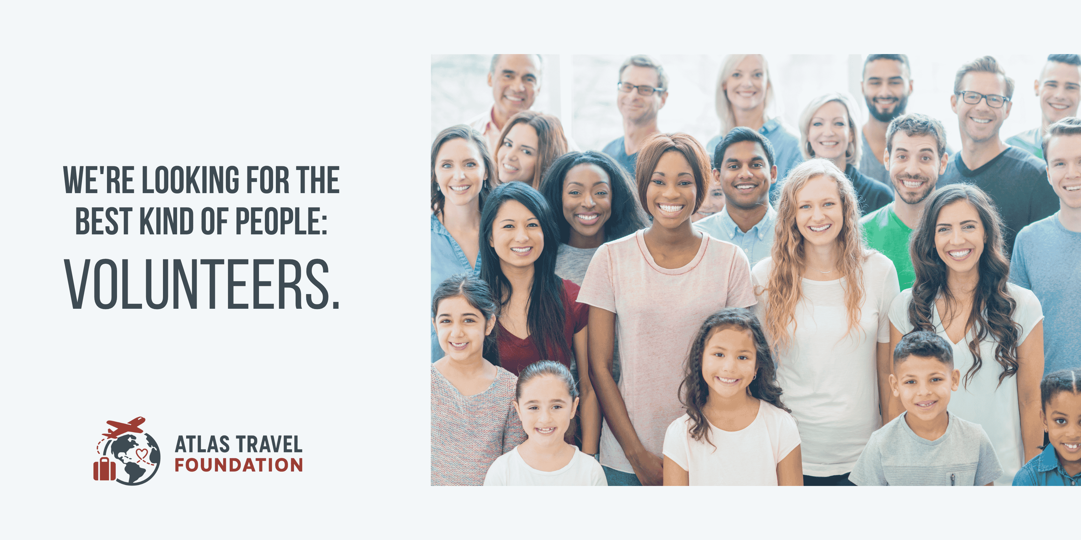 Banner image with different smiling people, and the words, We're Looking for the best kind of people - Volunteers